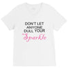 don't let anyone dull your sparkle V-Neck Tee