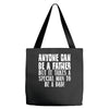 anyone can be a father Tote Bags