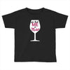 you had me at merlot Toddler T-shirt