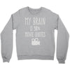 my brain is 90% movie quotes Crewneck Sweatshirt