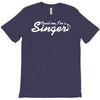 trust me, i'm a singer   gift for musician idol song musical voice tee T-Shirt