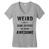 Weird Is A Side Effect Of Being Awesome Women's V-Neck T-Shirt