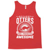 because otters are freaking awesome Tank Top