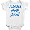 Thasss Muh Boiii Baby Onesie