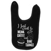 i just want to drink coffee &amp; bake things Baby Bibs