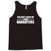 you can't scare me i have daughters Tank Top