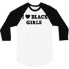 i love black girls 3/4 Sleeve Shirt