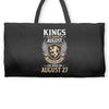 Kings Are Born In August But The Real Kings Are Born On August 27 Weekender Totes