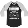 I&rsquo;m Called Grandma Because I&rsquo;m Way Too Cool To Be Called Grandma 3/4 Sleeve Shirt