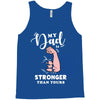 My Dad is Stronger Than Yours Tank Top