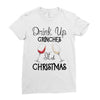 drink up grinches it's christmas Ladies Fitted T-Shirt