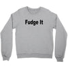 fudge it Crewneck Sweatshirt