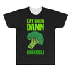 Eat Your Damn Broccoli All Over Men's T-shirt