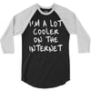 i'm a lot cooler on the internet 3/4 Sleeve Shirt