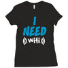 I Need Wi-Fi Ladies Fitted T-Shirt