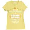 Smart Good Looking Science Teacher Doesnt Get Better Than This Ladies Fitted T-Shirt