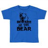 Beware Of The Bear Toddler T-shirt