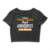 I Have Two Titles Dad And Arborist And I Rock Them Both Crop Top