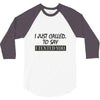 called you to say i texted 3/4 Sleeve Shirt