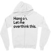 let me overthink this Zipper Hoodie