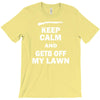 keep calm and get off my lawn T-Shirt
