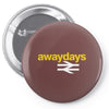 away days Pin-back button