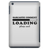 Sarcastic Comment Loading Please Wait iPad Mini
