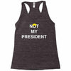 Not My President Racerback Tank