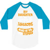 My Daughter Is Super Awesome Her Stepdad 3/4 Sleeve Shirt