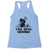 trex hates swimming Racerback Tank