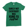Surely Not Everybody Was Kung Fu Fighting Ladies Fitted T-Shirt