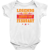 Legends Are Born In February Baby Onesie