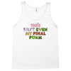this isn't even my final form Tank Top