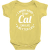 I Work Hard So My Cat Can Live A Better Life Baby Bodysuit