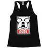 dude Racerback Tank