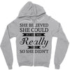 she believed she could but she was really tired so she didn't Zipper Hoodie