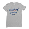 everythings coming up Ladies Fitted T-Shirt