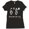 now you don't have to ask t4ll Ladies Fitted T-Shirt
