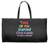 This Is My Human Costume I'm Really a Unicorn Weekender Totes