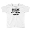 surely not everybody was kung fu fighting black color Toddler T-shirt