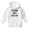 Friends Quote - We Were On A Break Youth Hoodie
