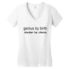 genius by birth slacker by choice Women's V-Neck T-Shirt