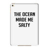 The Ocean Made Me Salty iPad Mini 4