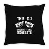 this dj doesn't take requests Throw Pillow