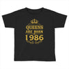 queens are born in 1986 Toddler T-shirt