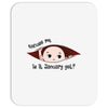 Excuse Me is it January yet? Baby Boy Mousepad