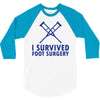 I Survived Foot Surgery 3/4 Sleeve Shirt