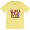 i'm not a serial killer T-Shirt