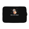 bb 8 is my copilot Laptop sleeve