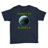 there is no planet  b earth day Youth Tee